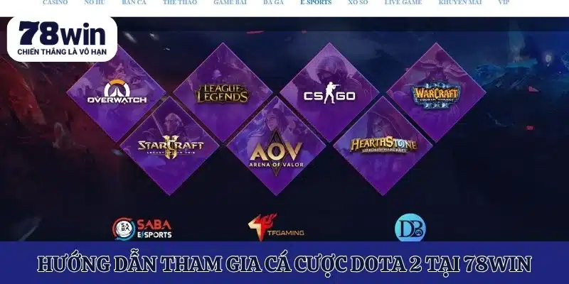 Hướng dẫn tham gia cá cược Dota 2 tại 78win